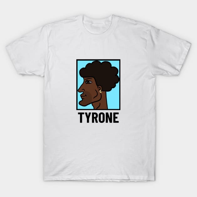 Tyrone Chad Meme Apparel T-Shirt by Chad Corner